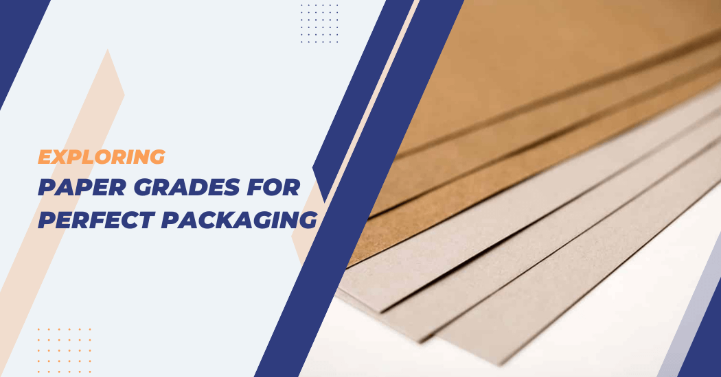 Paper Grades for Perfect Packaging